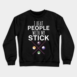 I beat people with my stick Crewneck Sweatshirt